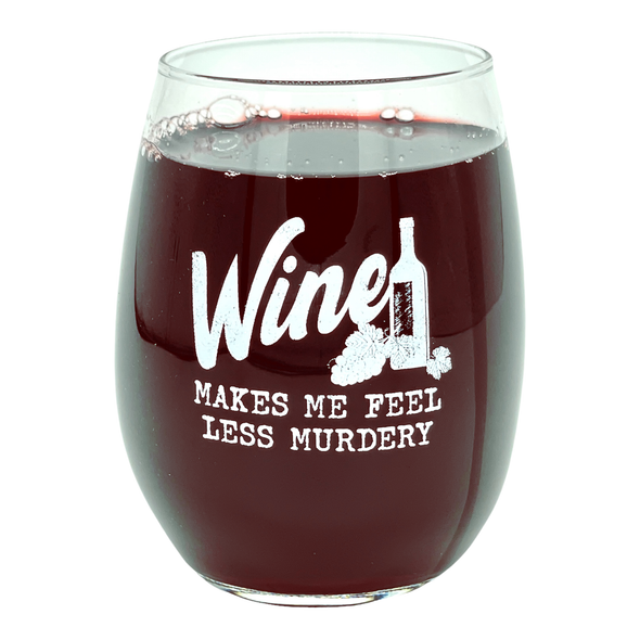 Wine Makes Me Feel Less Murdery Wine Glass Funny Sarcastic Drinking Joke Novelty Cup-15 oz