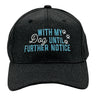 With My Dog Until Further Notice Hat Funny Sarcastic Puppy Lover Graphic Novelty Cap