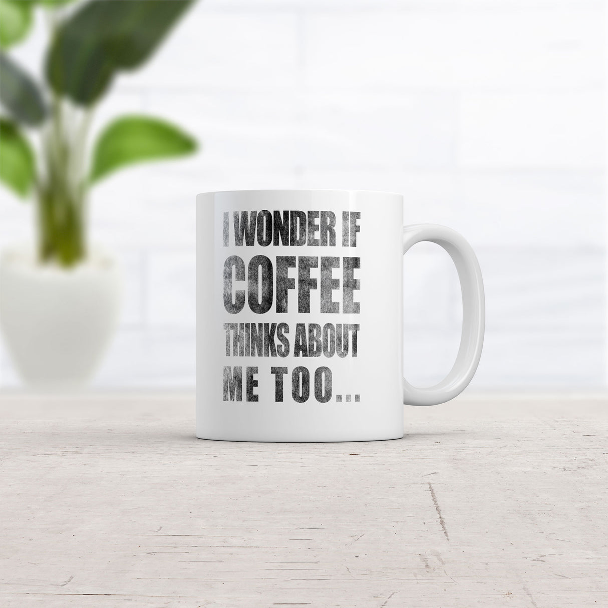 I Wonder If Coffee Thinks About Me Too Mug Funny Morning Java Coffee Cup - 11oz