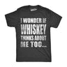 I Wonder If Whiskey Thinks About Me Too Men's Tshirt