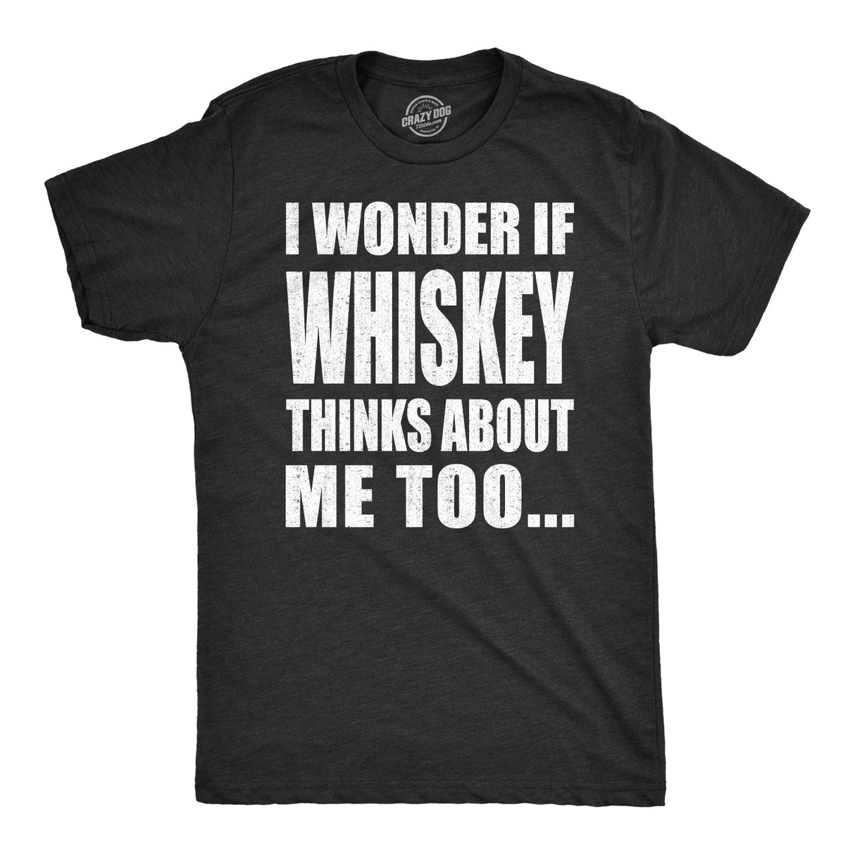 I Wonder If Whiskey Thinks About Me Too Men's Tshirt