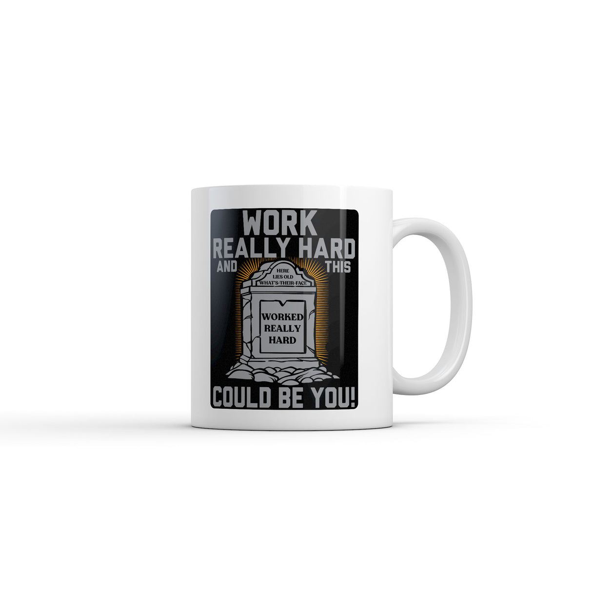 Work Really Hard and This Could Be You Mug Funny Sarcastic Grave Graphic Novelty Coffee Cup-11oz