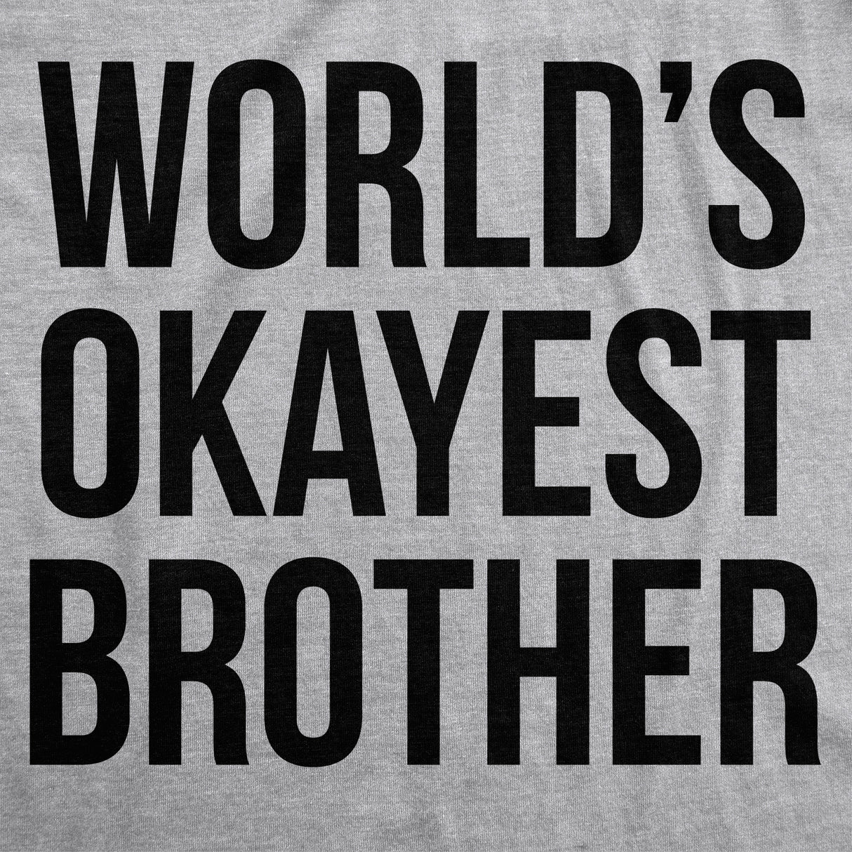 World's Okayest Brother Men's Tshirt