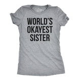 Womens World's Okayest Sister T Shirt Funny Sarcastic Siblings Tee for Ladies