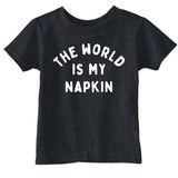 Toddler Funny T Shirts The World Is My Napkin Sarcastic Graphic Novelty Tee for Young Kids