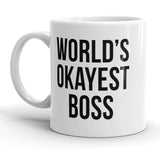 Worlds Okayest Boss Funny Business Owner Ceramic Coffee Drinking Mug  - 11oz