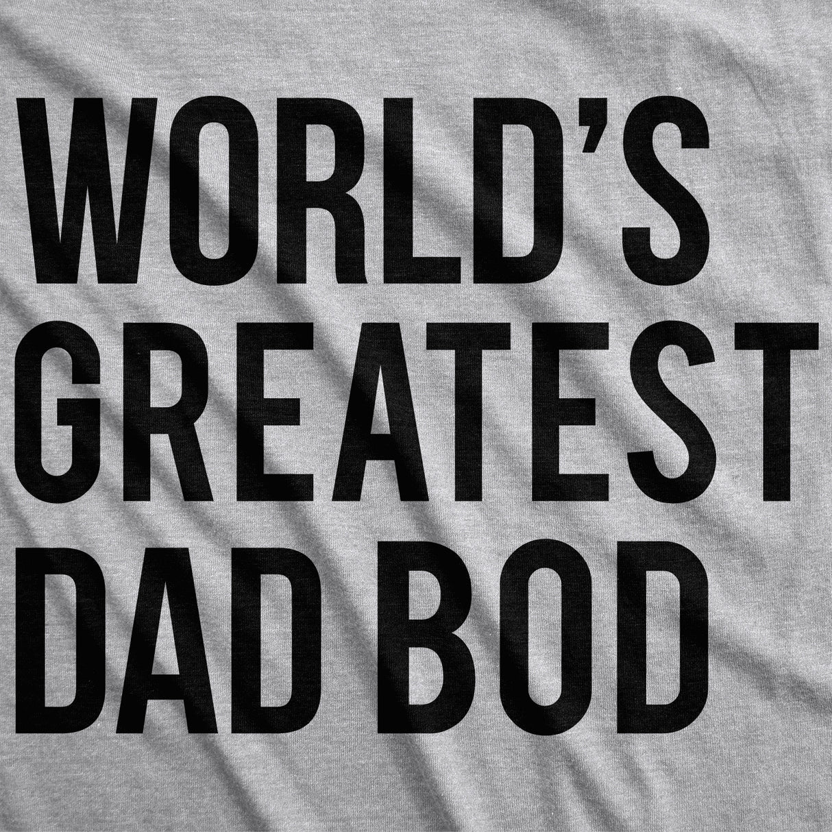 World's Greatest Dad Bod Men's Tshirt