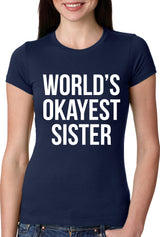 Womens World's Okayest Sister T Shirt Funny Sarcastic Siblings Tee for Ladies