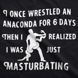 I Wrestled An Anaconda For 6 Days Men's Tshirt