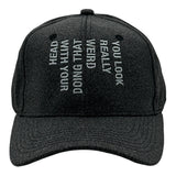You Look Really Weird Doing That With Your Head Hat Funny Sarcastic Novelty Cap