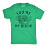 Mens Youre My Bitch Funny T Shirt Sarcastic Money Graphic Tee For Men