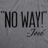 Womens No Way Said Jose Tshirt Funny Mexican Quotation Sassy Attitude Tee
