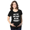 Maternity Does This Shirt Make Me Look Pregnant? Funny Announcement T shirt