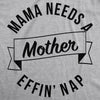Womens Mama Needs a Nap Funny Motherhood Cool Mothers Day Gift T shirt