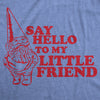 Say Hello To My Little Friend Men's Tshirt