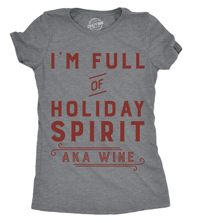 Womens Im Full Of Holiday Spirit AKA Wine T shirt Funny Christmas Cute Gift Tee