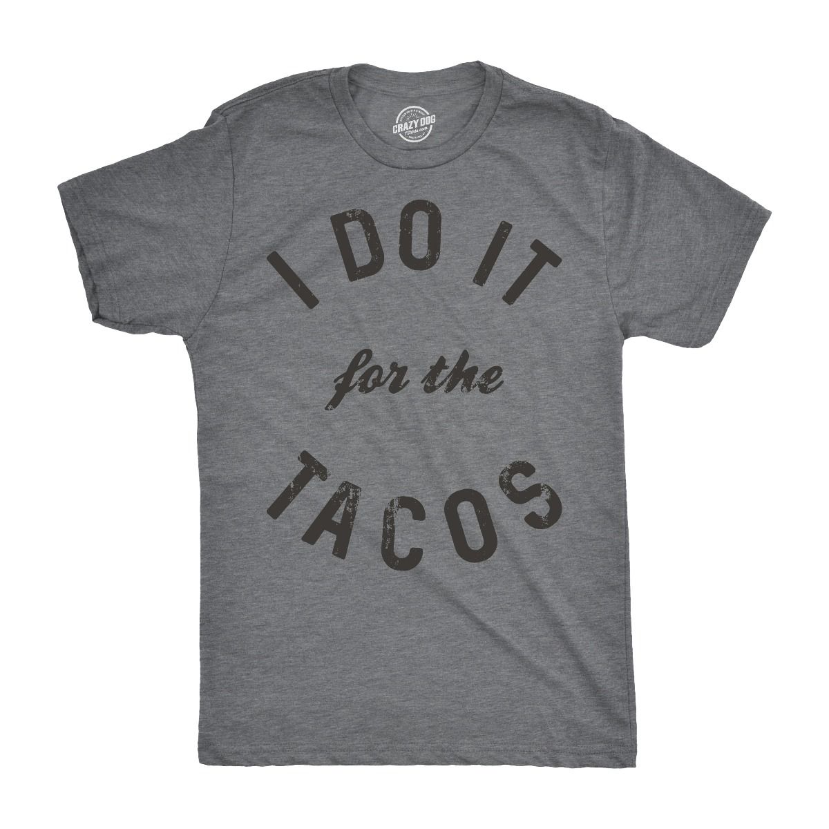 I Do It For The Tacos Men's Tshirt