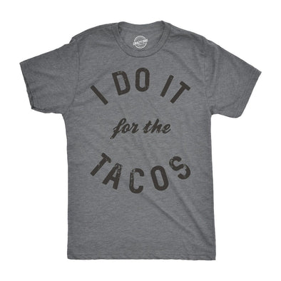 I Do It For The Tacos Men's Tshirt