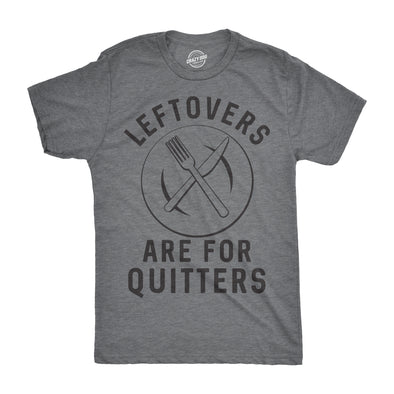 Leftovers Are For Quitters Men's Tshirt