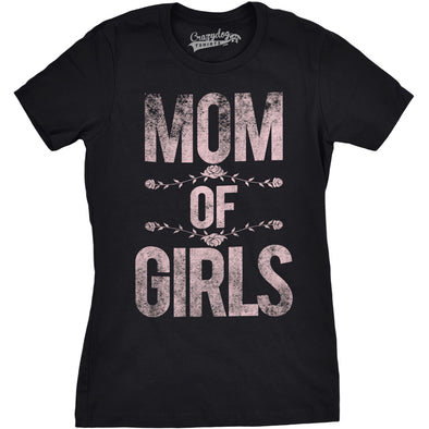Womens Mom of Girls Funny Proud Mothers Day Daughter Love Tee