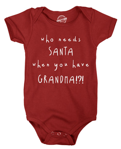 Who Needs Santa When You Have A Grandma Funny Christmas Romper Cute Baby Clothes