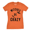 Womens Witches Be Crazy Tshirt Funny Party Tee For Ladies