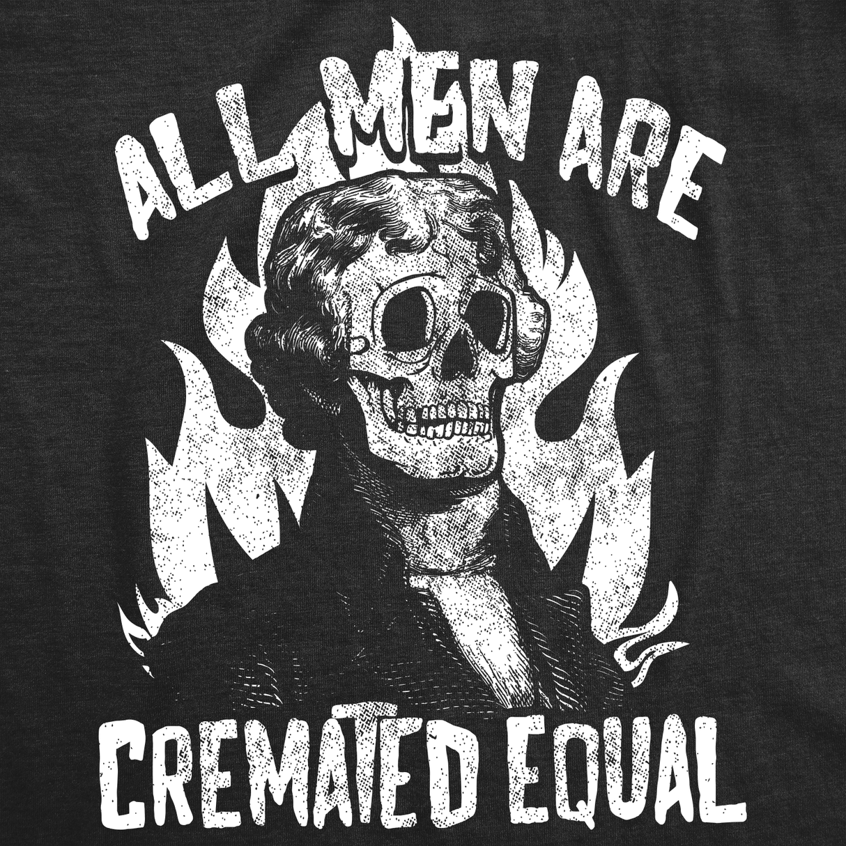 All Men Are Cremated Equal Men's Tshirt