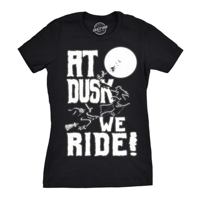 Womens At Dusk We Ride Tshirt Funny Halloween Witch Tee