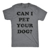 Can I Pet Your Dog? Men's Tshirt