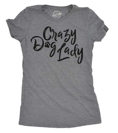 Womens Crazy Dog Lady T shirt Funny New Dog Mom Gift Sarcastic Tee