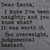 Dea Santa, You Overweight Bastard Men's Tshirt