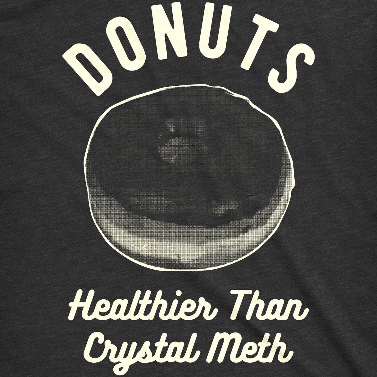 Donuts Healthier Than Crystal Meth Men's Tshirt