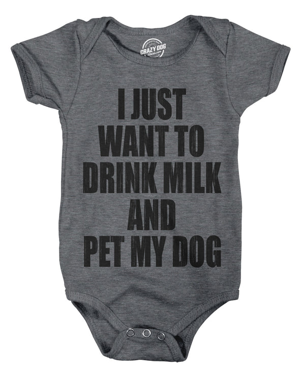 Creeper I Just Want To Drink Milk And Pet My Dog Funny Newborn Baby Shirt Cool