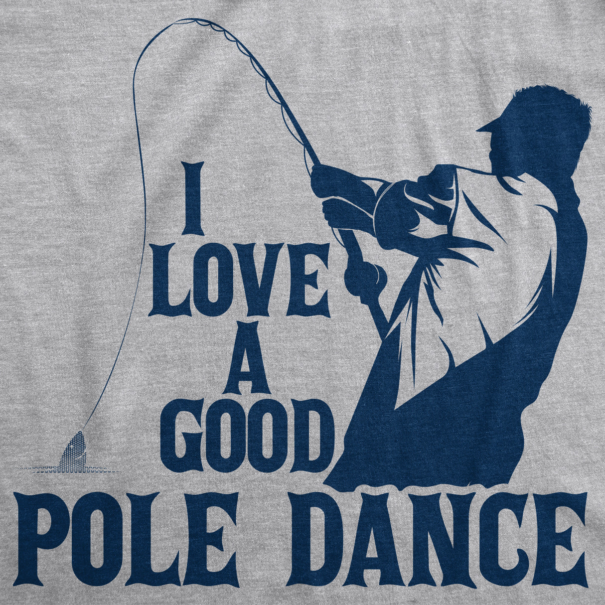 I Love A Good Pole Dance Men's Tshirt