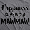 Womens Happiness Is Being A Mawmaw Tshirt Cute Famaily Grandparent Tee For Ladies