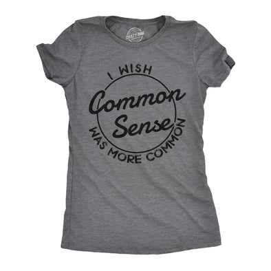 Womens I Wish Common Sense Was More Common Tshirt Funny Sarcastic Tee