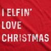Womens I Elfin Love Christmas Tshirt Funny Holiday Tee