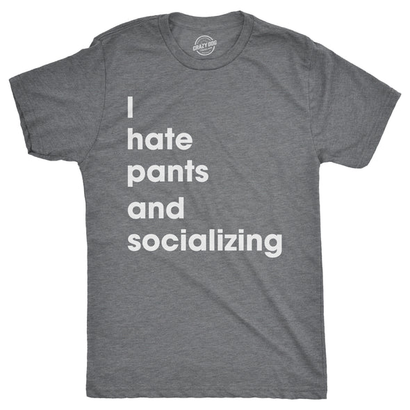 I Hate Pants And Socializing Men's Tshirt