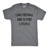 I Like Football And Maybe 3 People Men's Tshirt