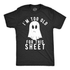 I'm Too Old For This Sheet Men's Tshirt