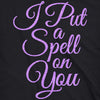Womens I Put A Spell On You Tshirt Funny Halloween Movie Tee For Ladies