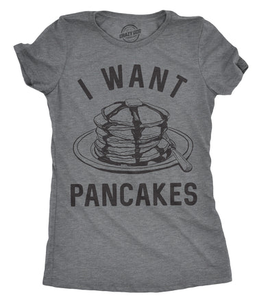 Womens I Want Pancakes Tshirt Funny Breakfast Brunch Food Tee For Ladies