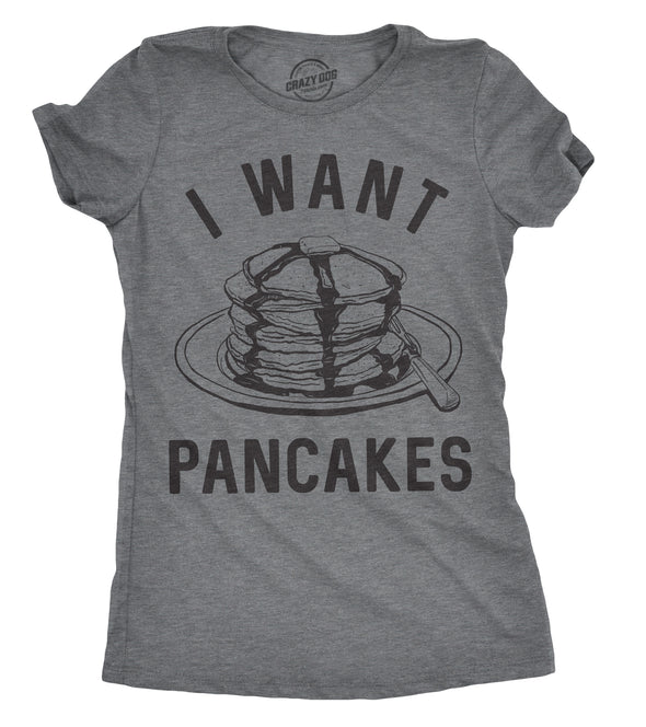 Womens I Want Pancakes Tshirt Funny Breakfast Brunch Food Tee For Ladies