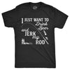I Just Want To Drink Beer And Jerk My Rod Men's Tshirt