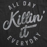 All Day Killin' It Everyday Men's Tshirt