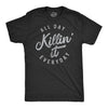 All Day Killin' It Everyday Men's Tshirt