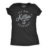 Womens All Day Killin It Everyday Tshirt Funny Awesome Tee For Ladies