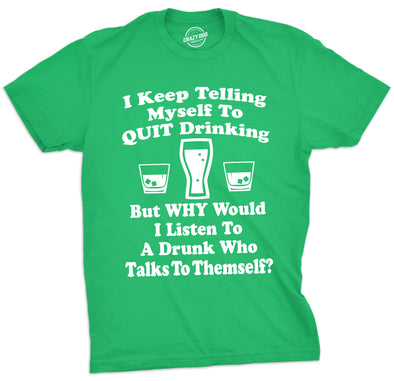 I Keep Telling Myself To Quit Drinking Men's Tshirt