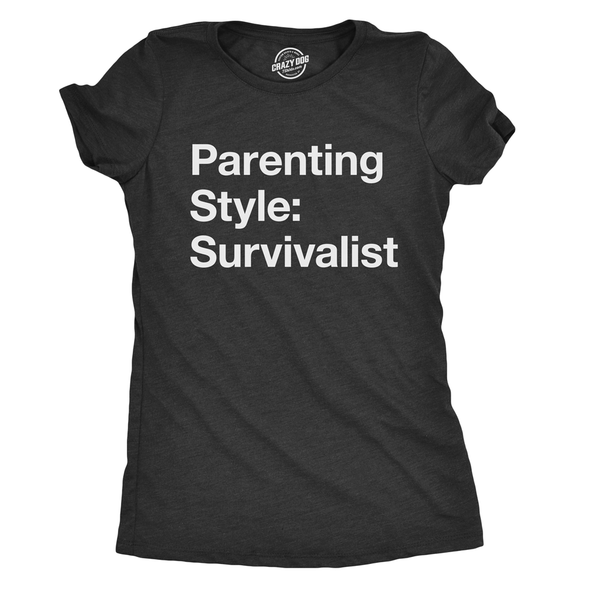 Womens Parenting Style: Survivalist Tshirt Funny Sarcastic Mom Tee For Ladies