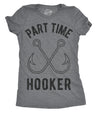 Womens Part Time Hooker Tshirt Funny Outdoor Fishing Tee For Ladies